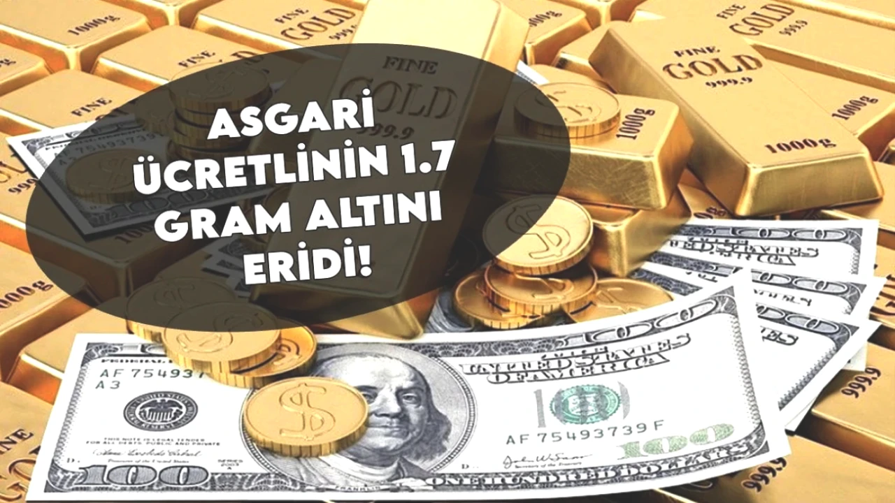 Şok Edici İddia: Asgari Ücretlinin 1 Yılda 1.7 Gram Altını Uçup Gitti!